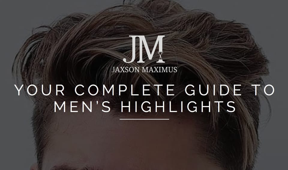 From Dull to Dashing: A Beginner's Guide to Men's Hair Color and Highlights